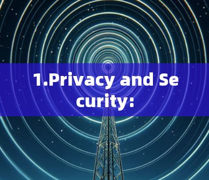 1.Privacy and Security: